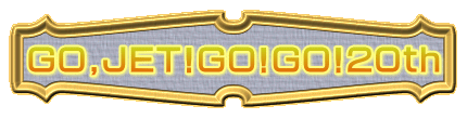 GO,JET!GO!GO!20th 
